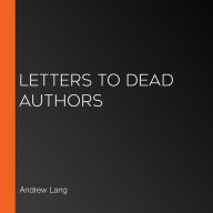 Letters to Dead Authors