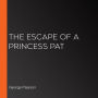 The Escape of a Princess Pat