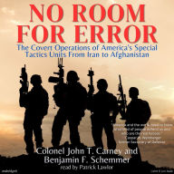 No Room For Error: The Covert Operations of America's Special Tactics Units From Iran to Afghanistan