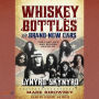 Whiskey Bottles and Brand New Cars: The Fast Life and Sudden Death of Lynyrd Skynyrd