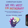 Wie viel wiegt ein Instagram? - Warum uns das Smartphone (doch nicht) zur Krone der Schöpfung macht (Gekürzt) (Abridged)