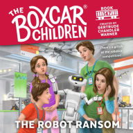 The Robot Ransom (The Boxcar Children Series #147)