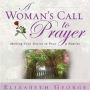 A Woman's Call to Prayer: Making Your Desire To Pray A Reality (Abridged)