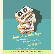 Love Is a Mix Tape: Life and Loss, One Song at a Time