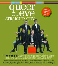 Queer Eye For the Straight Guy: The Fab 5's Guide to Looking Better, Cooking Better, Dressing Better, Behaving Better, and Living Better (Abridged)