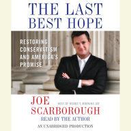 The Last Best Hope: Restoring Conservatism and America's Promise