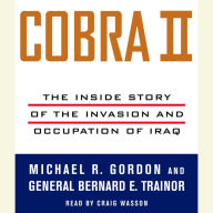 Cobra II: The Inside Story of the Invasion and Occupation of Iraq (Abridged)