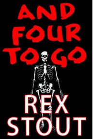 And Four to Go: This foursome contains a fatal fete, a toxic orchid, a speech turned funeral oration, & a murderer dressed to kill. Vintage mystery fare.