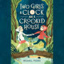 Two Girls, a Clock, and a Crooked House