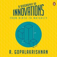 A Biography Of Innovations: From Birth To Maturity