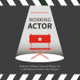Working Actor: Breaking in, Making a Living, and Making a Life in the Fabulous Trenches of ShowBusiness