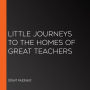 Little Journeys to the Homes of Great Teachers