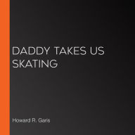 Daddy Takes Us Skating