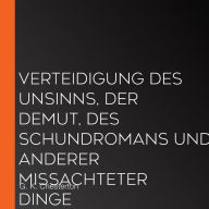 Verteidigung des Unsinns, der Demut, des Schundromans und anderer mißachteter Dinge