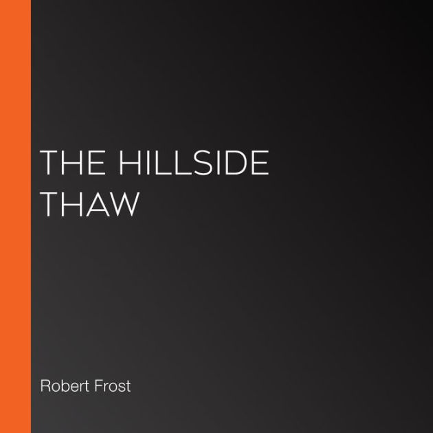 The Hillside Thaw by Robert Frost, LibriVox Community 2940169189353