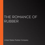 The Romance of Rubber