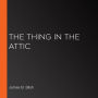 The Thing in the Attic