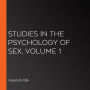 Studies in the Psychology of Sex, Volume 1