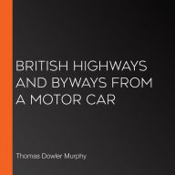 British Highways And Byways From A Motor Car