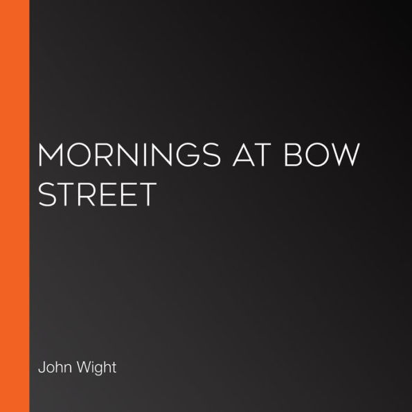 Mornings at Bow Street