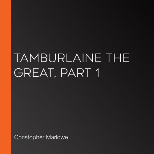 Tamburlaine the Great, Part 1