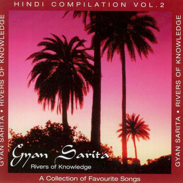 Gyan Sarita (Rivers of Knowledge): Hindi Compilation Vol. 2: A Collection of Favourite Songs