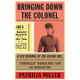 Bringing Down the Colonel: A Sex Scandal of the Gilded Age, and the 