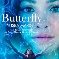 Butterfly: From Refugee to Olympian - My Story of Rescue, Hope, and Triumph