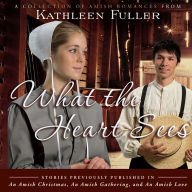 What the Heart Sees: A Collection of Amish Romances