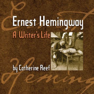 Ernest Hemingway: A Writer's Life