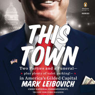 This Town: Two Parties and a Funeral-Plus, Plenty of Valet Parking!-in America's Gilded Capital