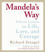 Mandela's Way: Fifteen Lessons on Life, Love, and Courage