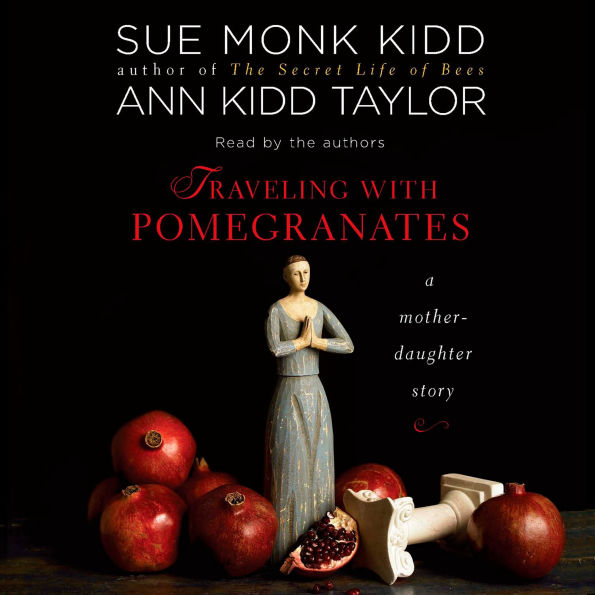 Traveling with Pomegranates: A Mother-Daughter Story