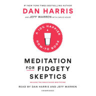 Meditation for Fidgety Skeptics: A 10% Happier How-to Book