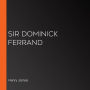 Sir Dominick Ferrand