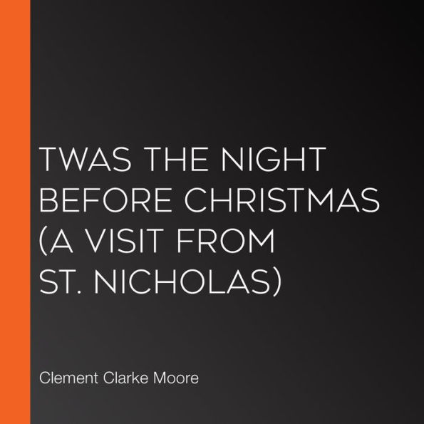Twas the Night Before Christmas (A Visit From St. Nicholas)