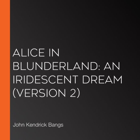 Alice in Blunderland: an Iridescent Dream (version 2)