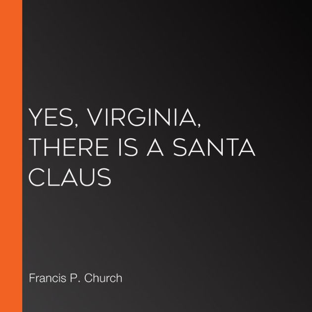 Yes Virginia, There Is a Santa by Francis Pharcellus Church eBook