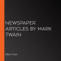 Newspaper Articles by Mark Twain