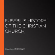 Eusebius History of the Christian Church