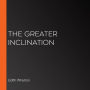 The Greater Inclination