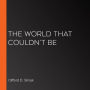 World That Couldn't Be, The (Version 2)