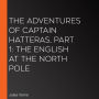 The Adventures of Captain Hatteras, Part 1: The English at the North Pole