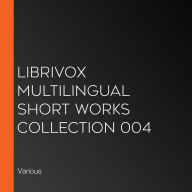 Librivox Multilingual Short Works Collection 004