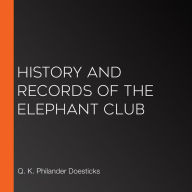 History and Records of the Elephant Club