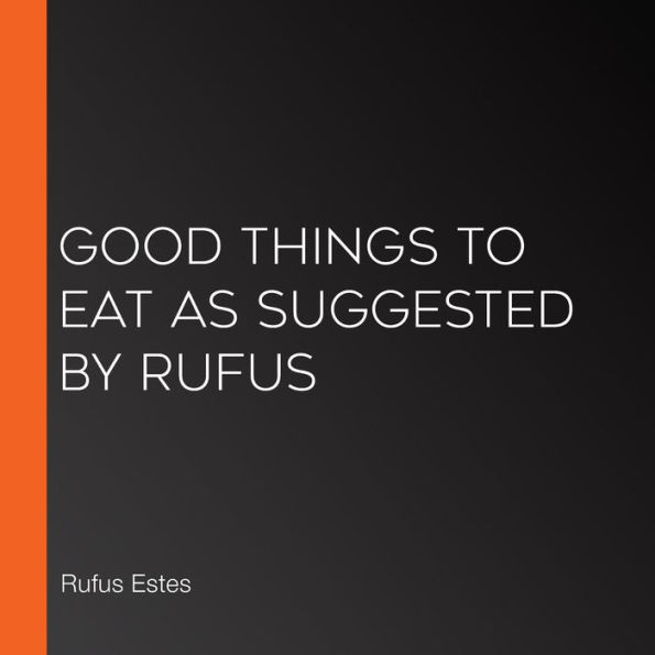 Good Things to Eat As Suggested By Rufus