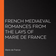 French Mediaeval Romances from the Lays of Marie de France