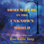 Somewhere in the Unknown World: A Collective Refugee Memoir