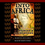Into Africa: The Epic Adventures of Stanley and Livingstone (Abridged)