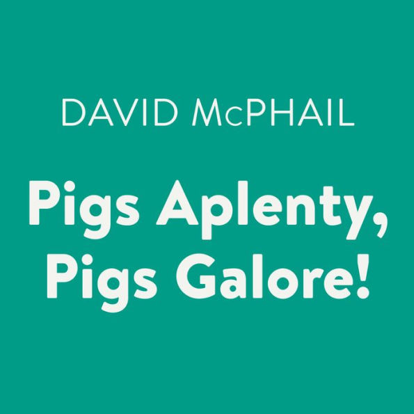 Pigs Aplenty, Pigs Galore!